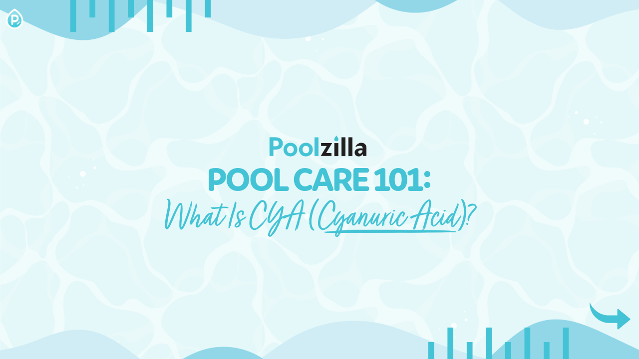 Pool Care 101: What Is CYA (Cyanuric Acid)?