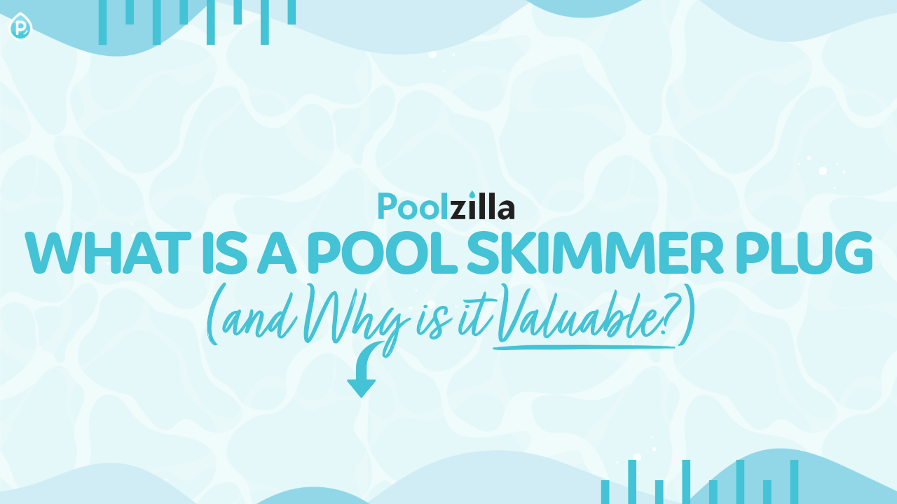 What Is a Pool Skimmer Plug (and Why is it Valuable?)