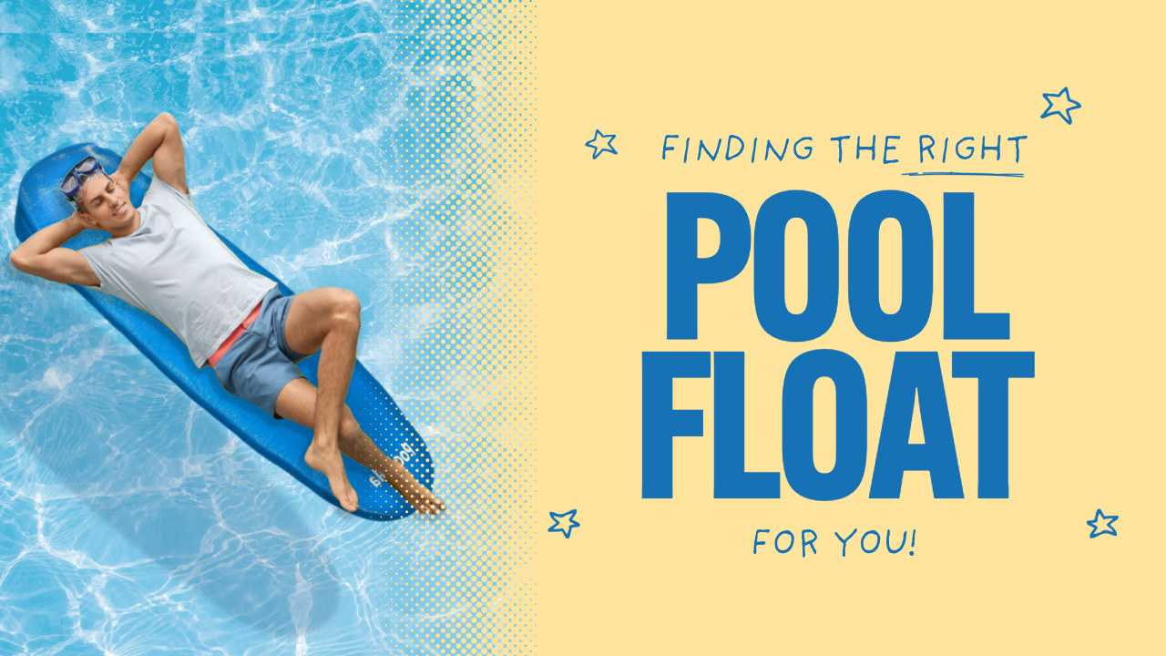 The Simple Guide: Finding the Right Pool Float for You